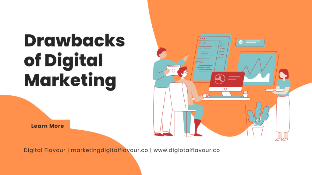 Disadvantages of digital Marketing